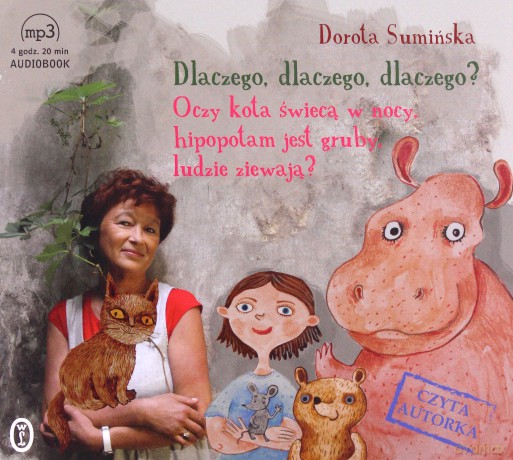 Dlaczego, dlaczego, dlaczego... oczy kota świecą w nocy, hipopotam jest gruby, ludzie ziewają - Dorota Sumińska [AUDIOBOOK]