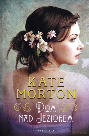 Dom nad jeziorem - Kate Morton [KSIĄŻKA]