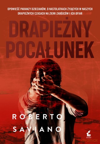Drapieżny pocałunek - Roberto Saviano [KSIĄŻKA]