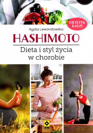 Hashimoto dieta i styl życia w chorobie - Agata Lewandowska [KSIĄŻKA]