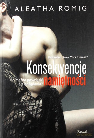 Konsekwencje namiętności - Aleatha Romig [KSIĄŻKA]