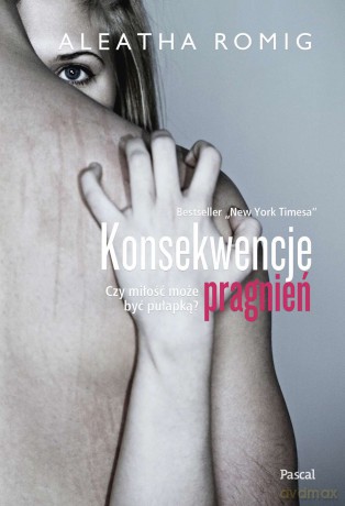 Konsekwencje pragnień - Aleatha Romig [KSIĄŻKA]