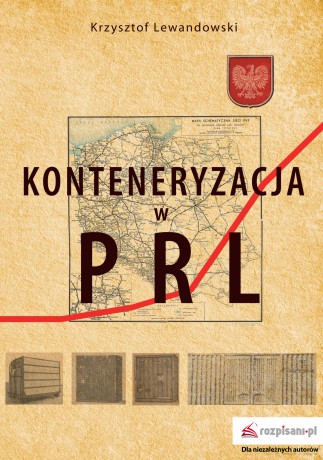 Konteneryzacja w PRL - Krzysztof Lewandowski [KSIĄŻKA]