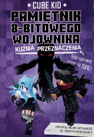 Kuźnia przeznaczenia. Pamiętnik 8-bitowego wojownika (Tom 6) - Cube Kid [KSIĄŻKA]