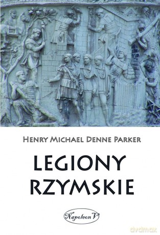 Legiony rzymskie - Henry M. D. Parker [KSIĄŻKA]