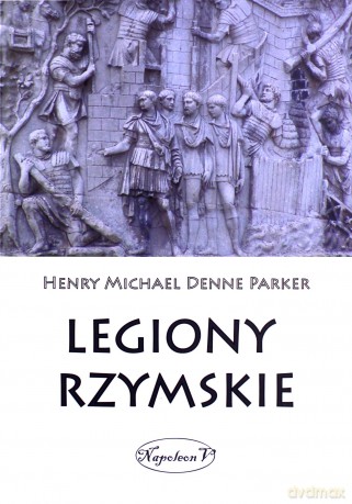 Legiony rzymskie - Henry M. D. Parker [KSIĄŻKA]