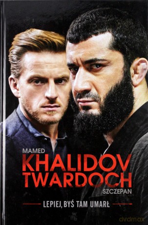 Lepiej byś tam umarł - Mamed Khalidov, Szczepan Twardoch [KSIĄŻKA]