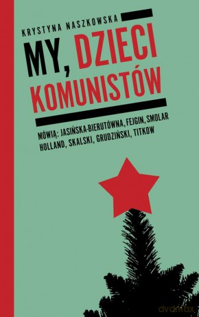 My dzieci komunistów - Krystyna Naszkowska [KSIĄŻKA]