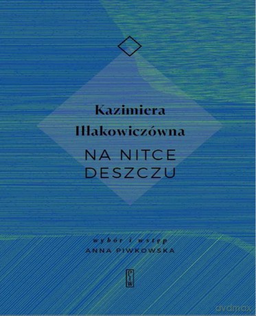 Na nitce deszczu - Kazimiera Iłłakowiczówna [KSIĄŻKA]