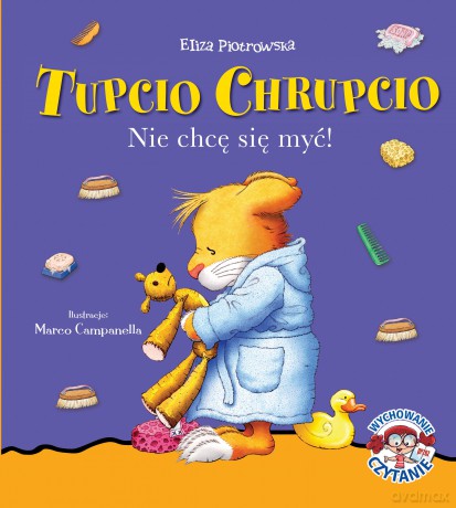 Nie chcę się myć. Tupcio Chrupcio - Eliza Piotrowska [KSIĄŻKA]