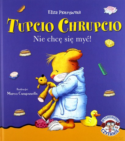 Nie chcę się myć. Tupcio Chrupcio - Eliza Piotrowska [KSIĄŻKA]