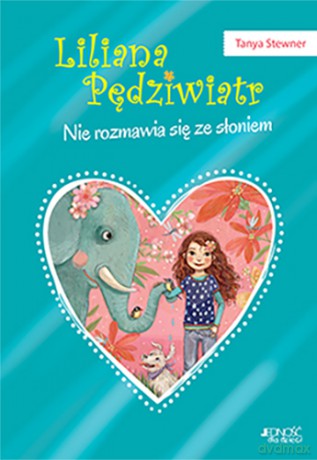 Nie rozmawia się ze słoniem (Tom 1) Liliana Pędziwiatr - Tanya Stewner [KSIĄŻKA]