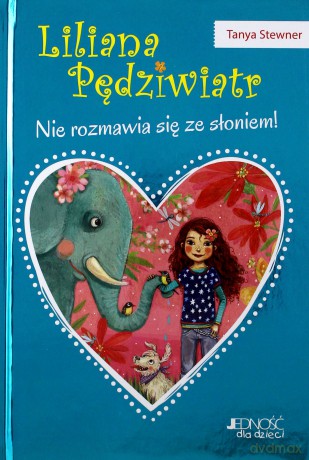 Nie rozmawia się ze słoniem (Tom 1) Liliana Pędziwiatr - Tanya Stewner [KSIĄŻKA]