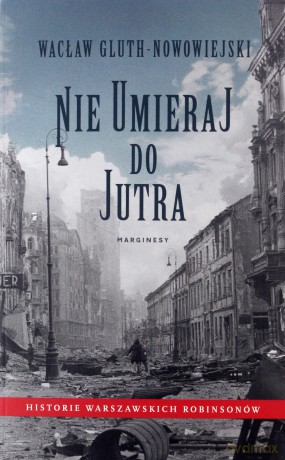 Nie umieraj do jutra - Wacław Gluth-Nowowiejski [KSIĄŻKA]