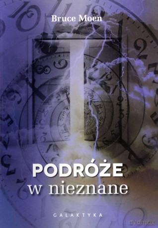 Podróże w nieznane - Bruce Moen [KSIĄŻKA]