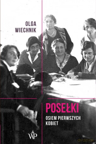 Posełki. Osiem pierwszych kobiet - Olga Wiechnik [KSIĄŻKA]