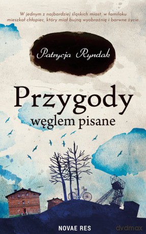 Przygody węglem pisane - Patrycja Ryndak [KSIĄŻKA]