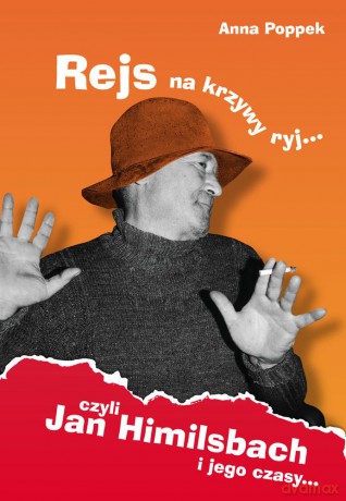 Rejs na krzywy ryj czyli Jan Himilsbach i jego czasy - Anna Poppek [KSIĄŻKA]