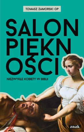 Salon piękności. Niezwykłe kobiety w Biblii - Tomasz Zamorski [KSIĄŻKA]