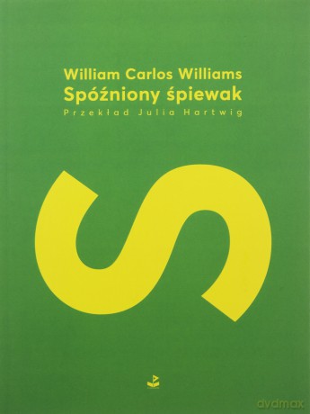 Spóźniony śpiewak - William Carlos Williams [KSIĄŻKA]