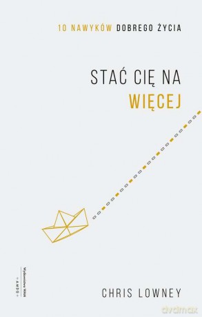 Stać cię na więcej. 10 nawyków dobrego życia - Aleksander Gomola [KSIĄŻKA]