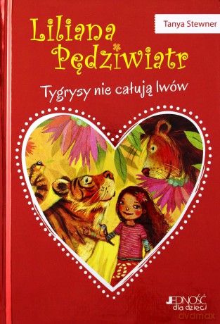 Tygrysy nie całują lwów. Liliana pędziwiatr (Tom 2) - Tanya Stewner [KSIĄŻKA]