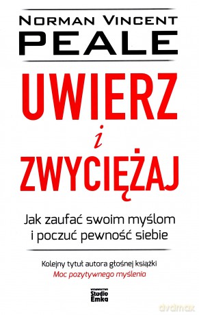 Uwierz i zwyciężaj. Jak zaufać swoim myślom i poczuć pewność siebie - Norman Vincent Peale [KSIĄŻKA]