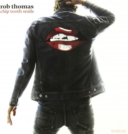 Rob Thomas: Chip Tooth Smile [CD]