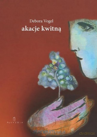 Akacje kwitną - Debora Vogel [KSIĄŻKA]