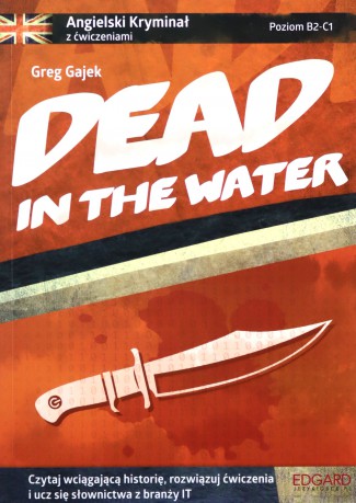 Angielski kryminał z ćwiczeniami - Dead in the Water B2-C1 - Greg Gajek [KSIĄŻKA]