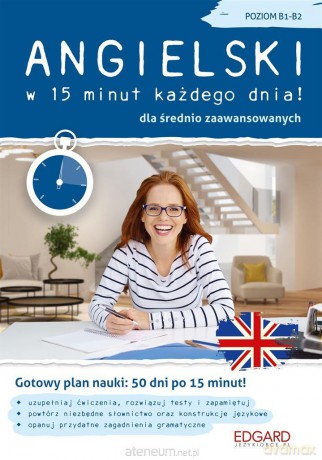 Angielski w 15 minut każdego dnia! B1-B2 - Katarzyna Wiśniewska [KSIĄŻKA]