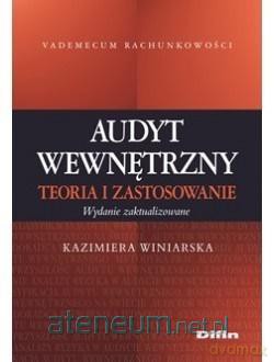 Audyt wewnętrzny. Teoria i zastosowanie - Kazimiera Winiarska [KSIĄŻKA]