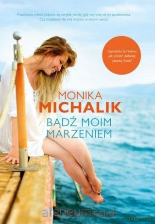 Bądź moim marzeniem - Monika Michalik [KSIĄŻKA]