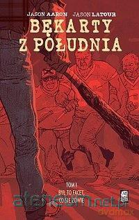 Bękarty z Południa (Tom 1) Był to facet, co się zowie - Jason Aaron, Jason Latour [KOMIKS]