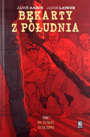 Bękarty z Południa (Tom 1) Był to facet, co się zowie - Jason Aaron, Jason Latour [KOMIKS]