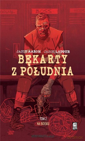 Bękarty z Południa (Tom 2) Na boisku - Jason Aaron, Jason Latour [KOMIKS]