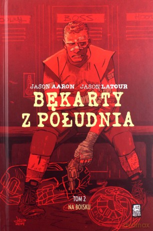 Bękarty z Południa (Tom 2) Na boisku - Jason Aaron, Jason Latour [KOMIKS]