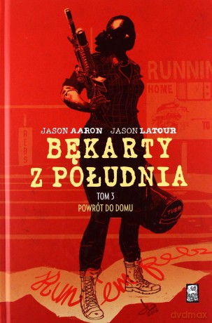 Bękarty z Południa (Tom 3) Powrót do domu - Jason Aaron, Jason Latour [KOMIKS]