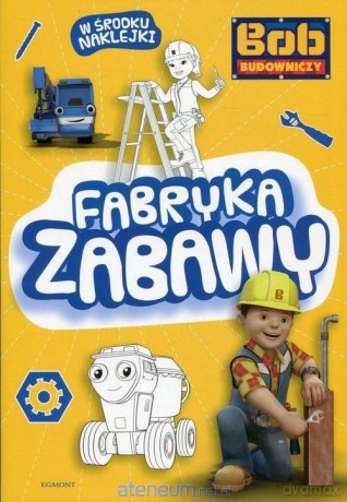 Bob Budowniczy. Fabryka zabawy [KSIĄŻKA]