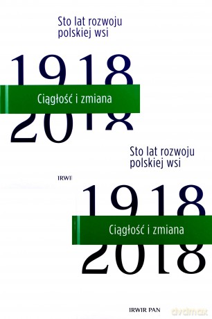 Ciągłość i zmiana. Sto lat rozwoju polskiej wsi [KSIĄŻKA]