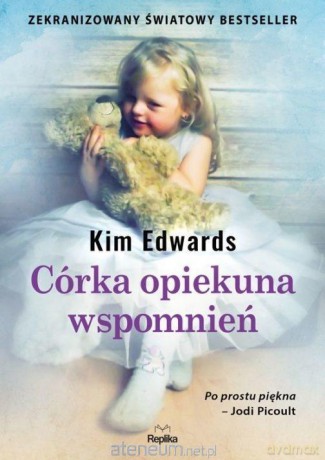 Córka opiekunka wspomnień - Kim Edwards [KSIĄŻKA]