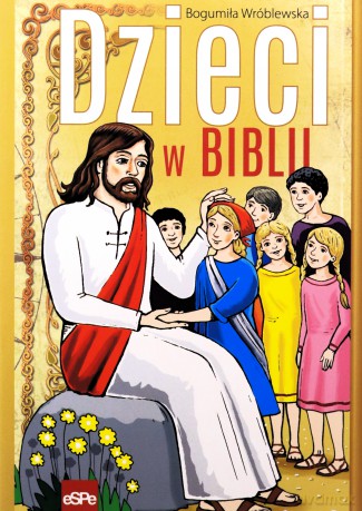 Dzieci w Biblii - Bogumiła Wróblewska [KSIĄŻKA]