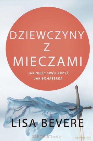 Dziewczyny z mieczami - Lisa Bevere [KSIĄŻKA]