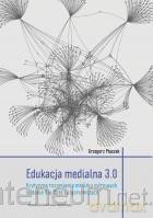 Edukacja medialna 3.0 - Grzegorz Ptaszek [KSIĄŻKA]
