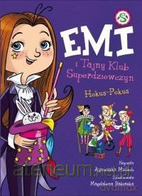 Emi i Tajny Klub Superdziewczyn (Tom 9) Hokus-pokus - Agnieszka Mielech [KSIĄŻKA]