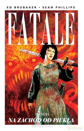 Fatale (Tom 3) Na zachód od piekła - Ed Brubaker, Sean Phillips [KOMIKS]