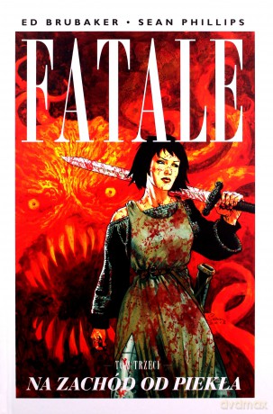Fatale (Tom 3) Na zachód od piekła - Ed Brubaker, Sean Phillips [KOMIKS]