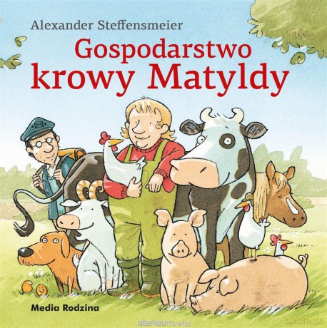 Gospodarstwo krowy Matyldy - Alexander Steffensmeier, Emilia Kledzik [KSIĄŻKA]