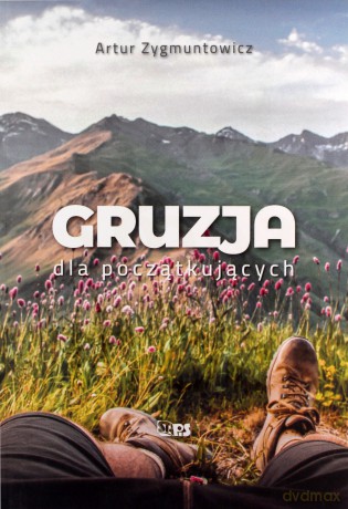Gruzja dla niezdecydowanych - Artur Zygmuntowicz [KSIĄŻKA]