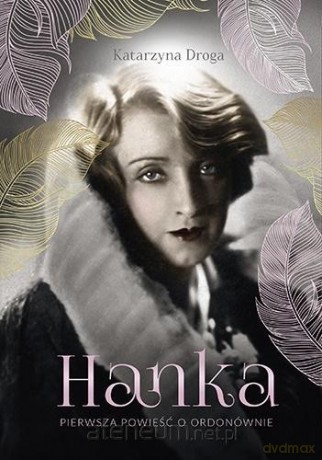 Hanka. Pierwsza powieść o Ordonównie - Katarzyna Droga [KSIĄŻKA]